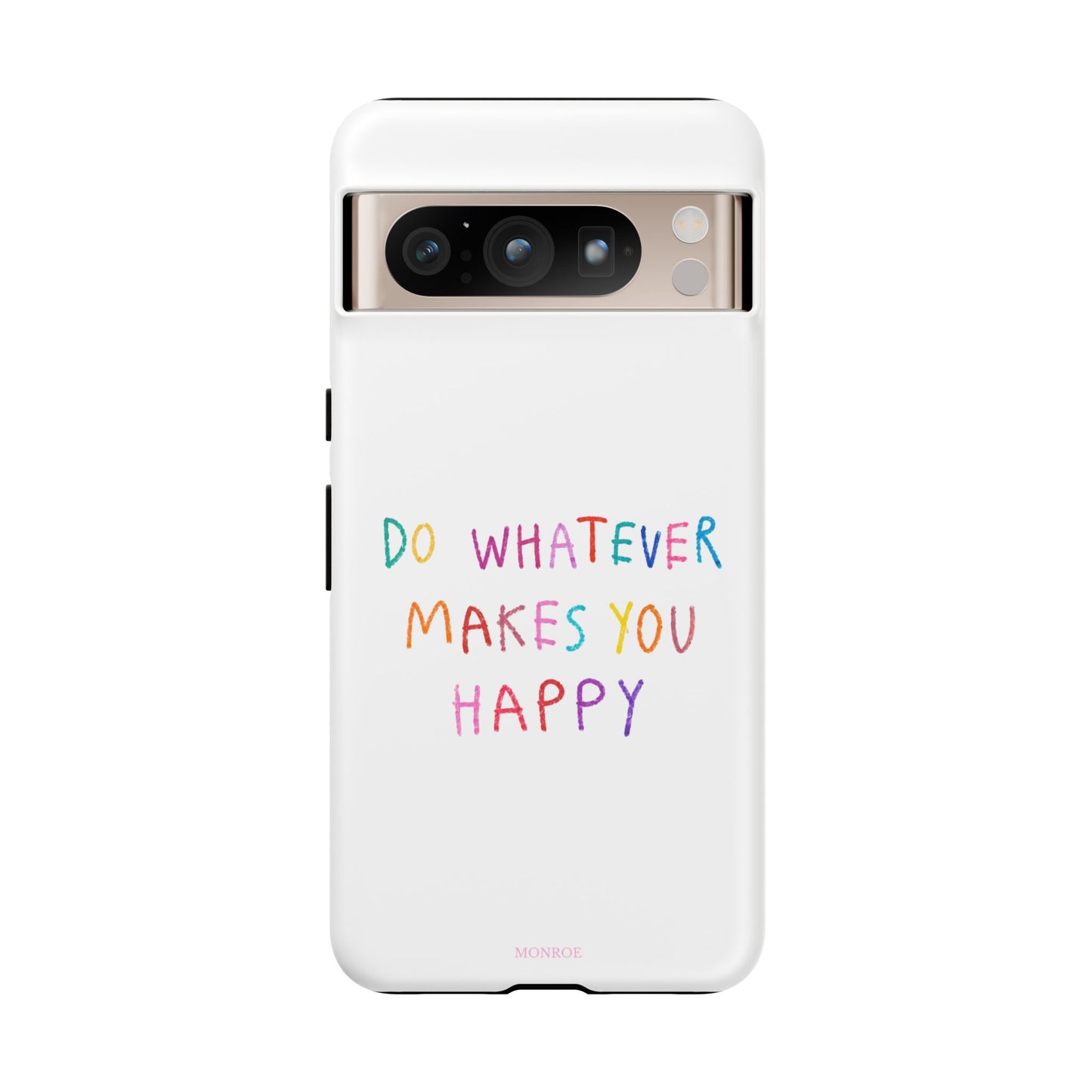 Do Whatever Makes You Happy Tough Case