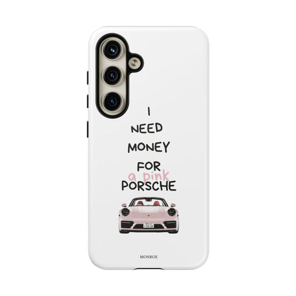 "I Need Money for a Pink Porsch" Tough Case