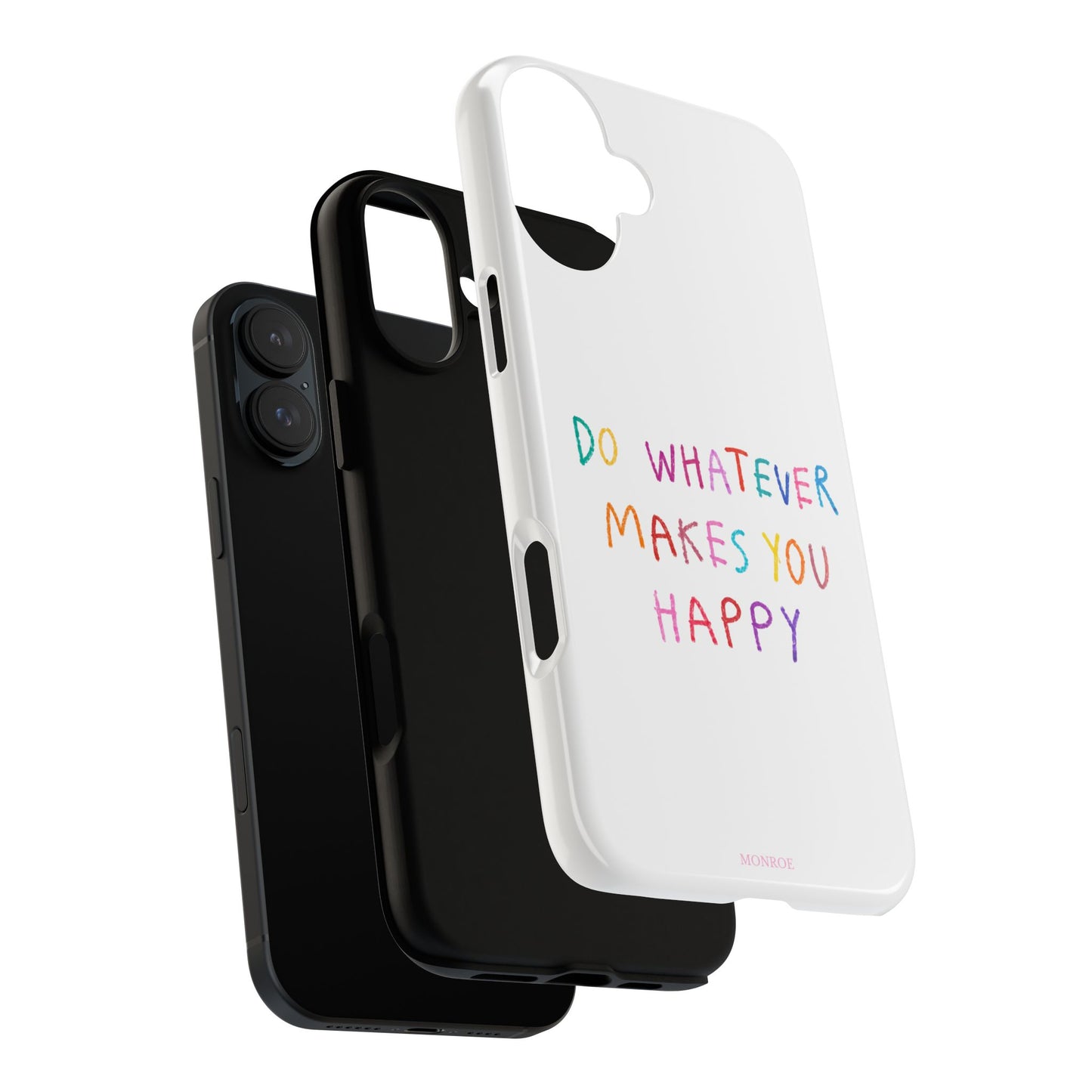 Do Whatever Makes You Happy Tough Case