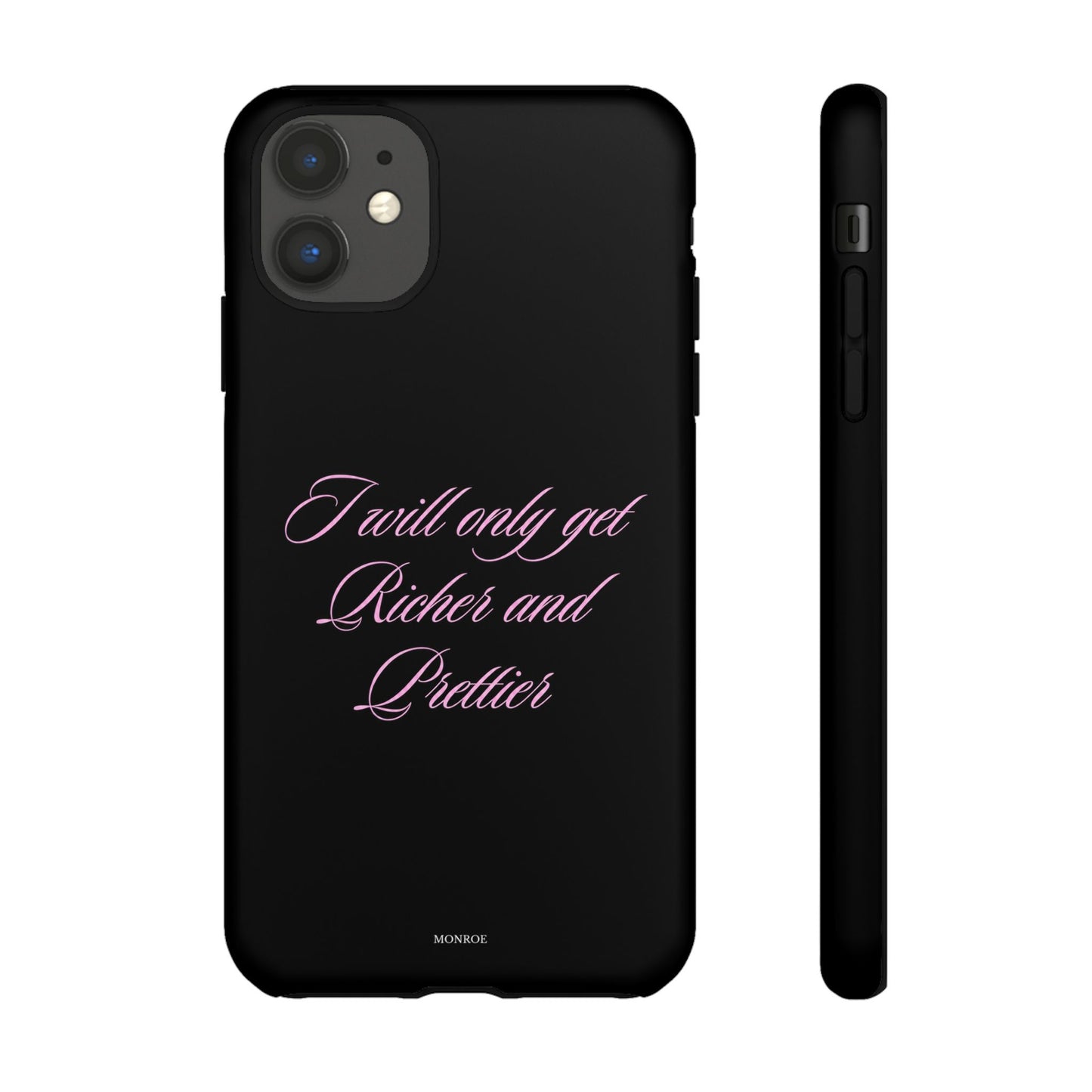 "I Will Only Get Richer and Prettier" Tough Case