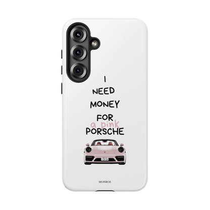 "I Need Money for a Pink Porsch" Tough Case