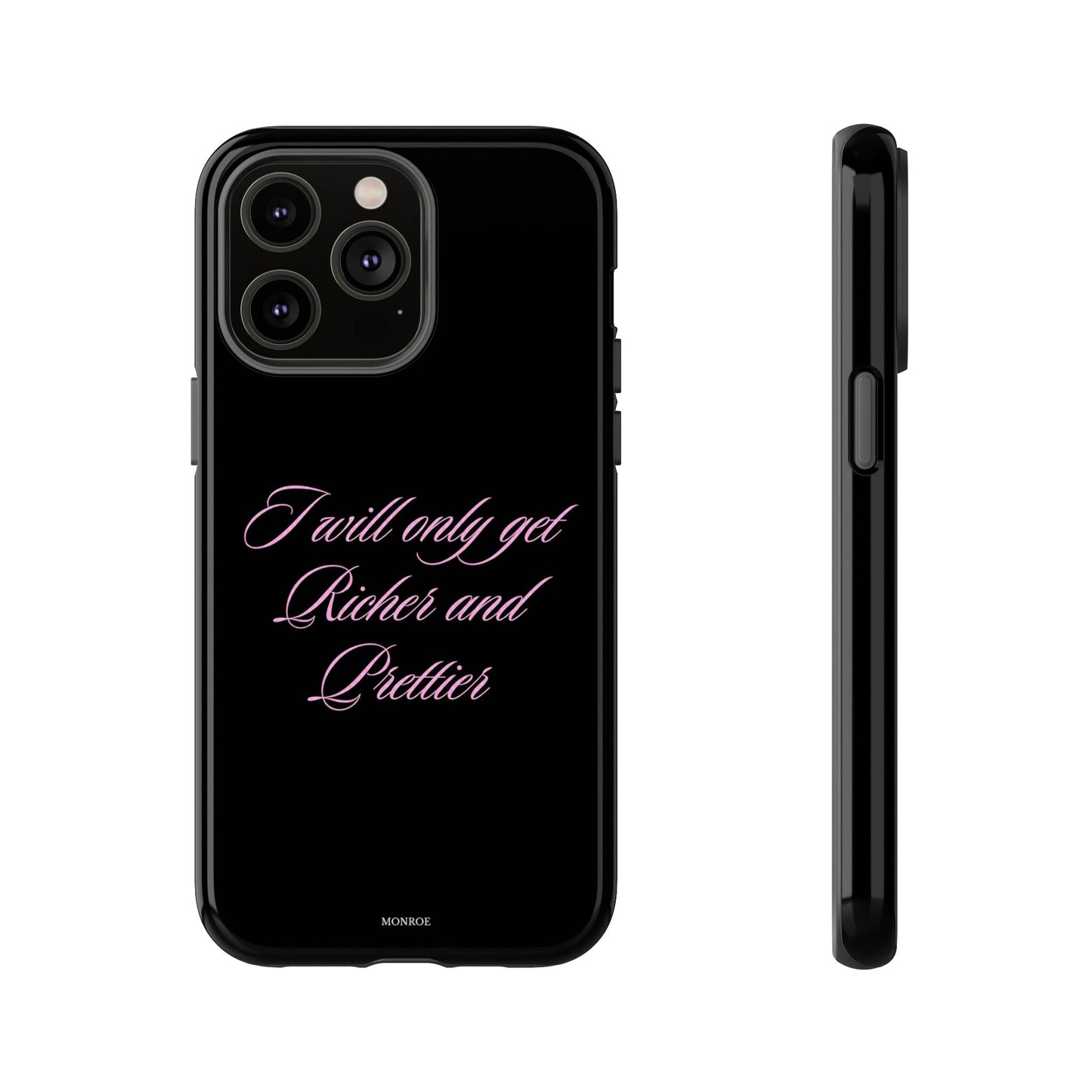 "I Will Only Get Richer and Prettier" Tough Case
