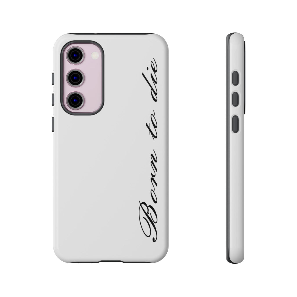 Born To Die Phone Case
