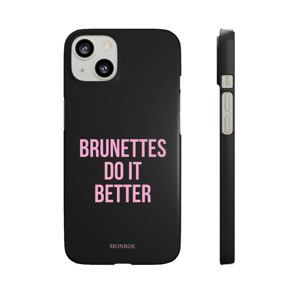 ''Brunettes Do It Better'' Case