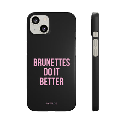 ''Brunettes Do It Better'' Case