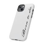 Born To Die Phone Case
