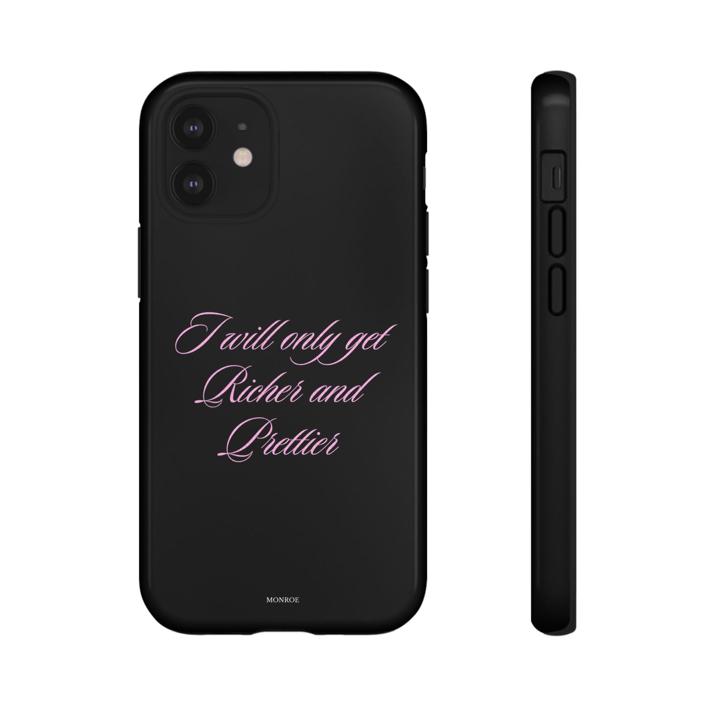 "I Will Only Get Richer and Prettier" Tough Case