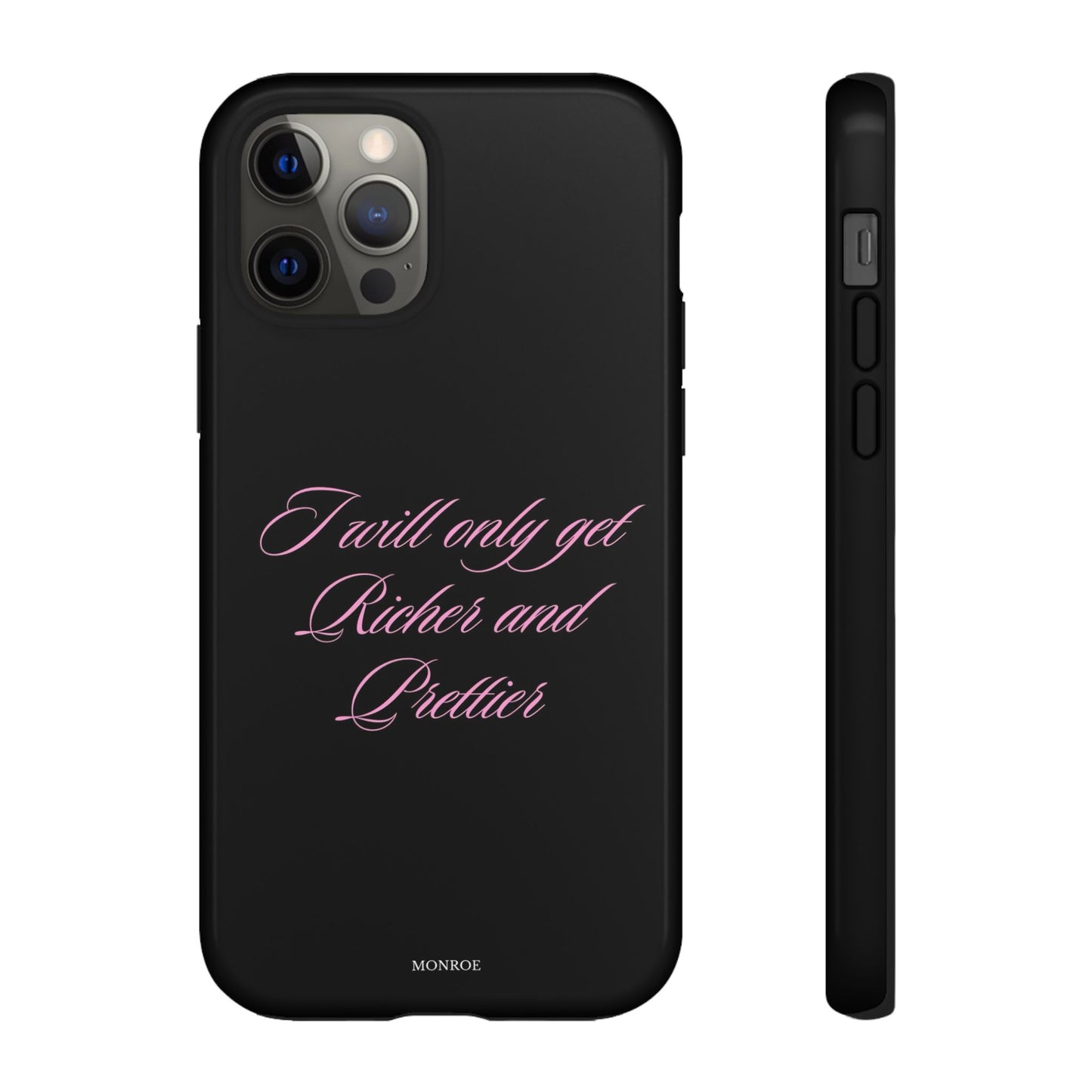 “I Will Only Get Richer and Prettier” Tough Case