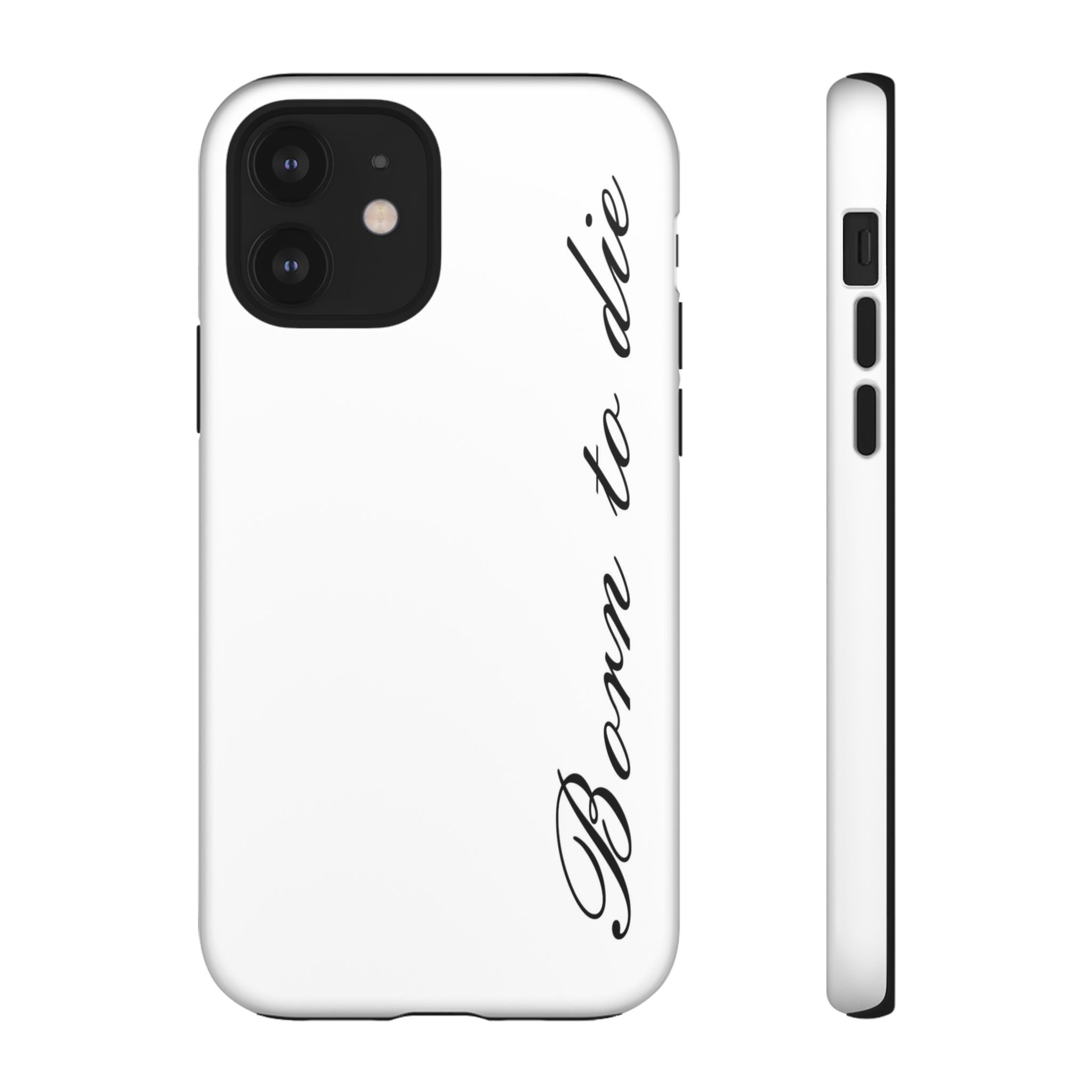 Born To Die Phone Case