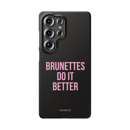 ''Brunettes Do It Better'' Case