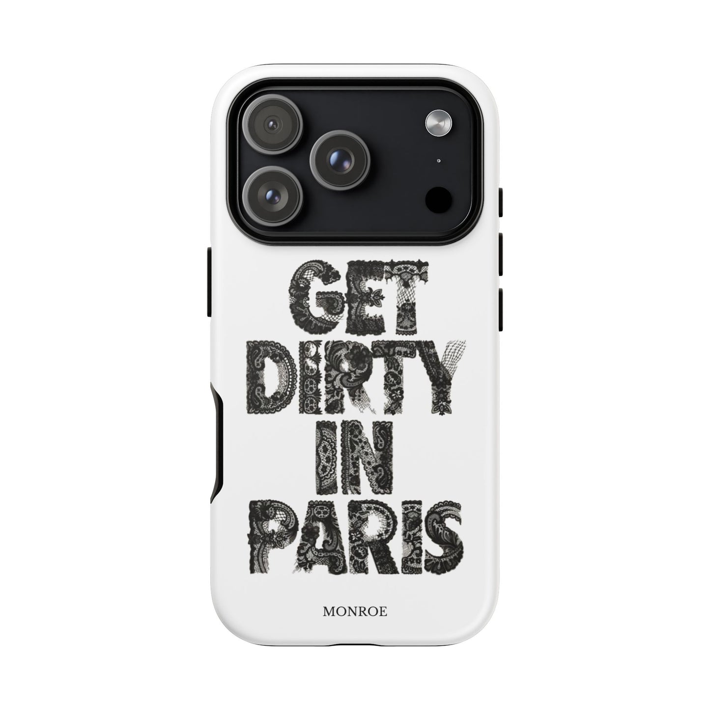 Get Dirty in Paris Phone Case