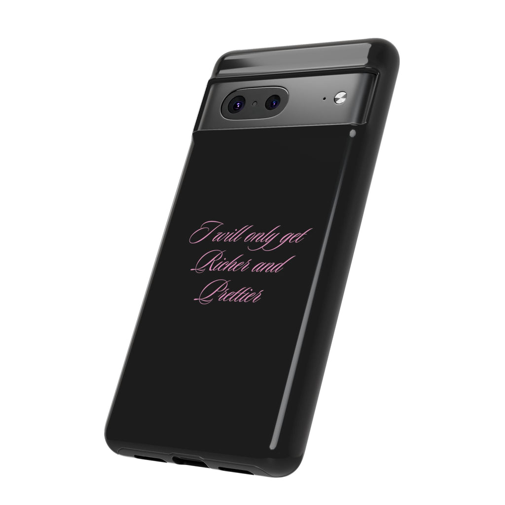 “I Will Only Get Richer and Prettier" Tough Phone Case