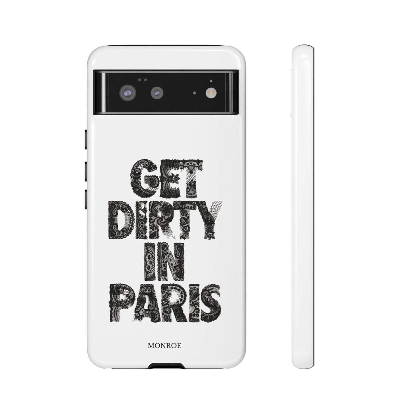 Get Dirty in Paris Phone Case