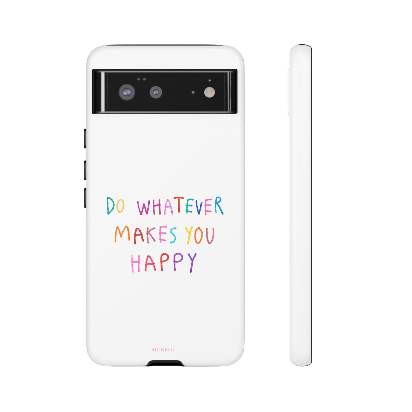 Do Whatever Makes You Happy Tough Case