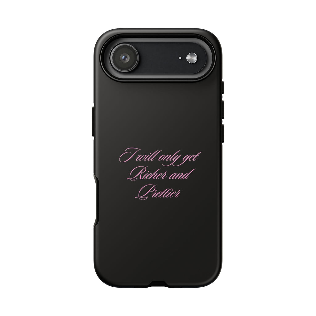 “I Will Only Get Richer and Prettier" Tough Phone Case