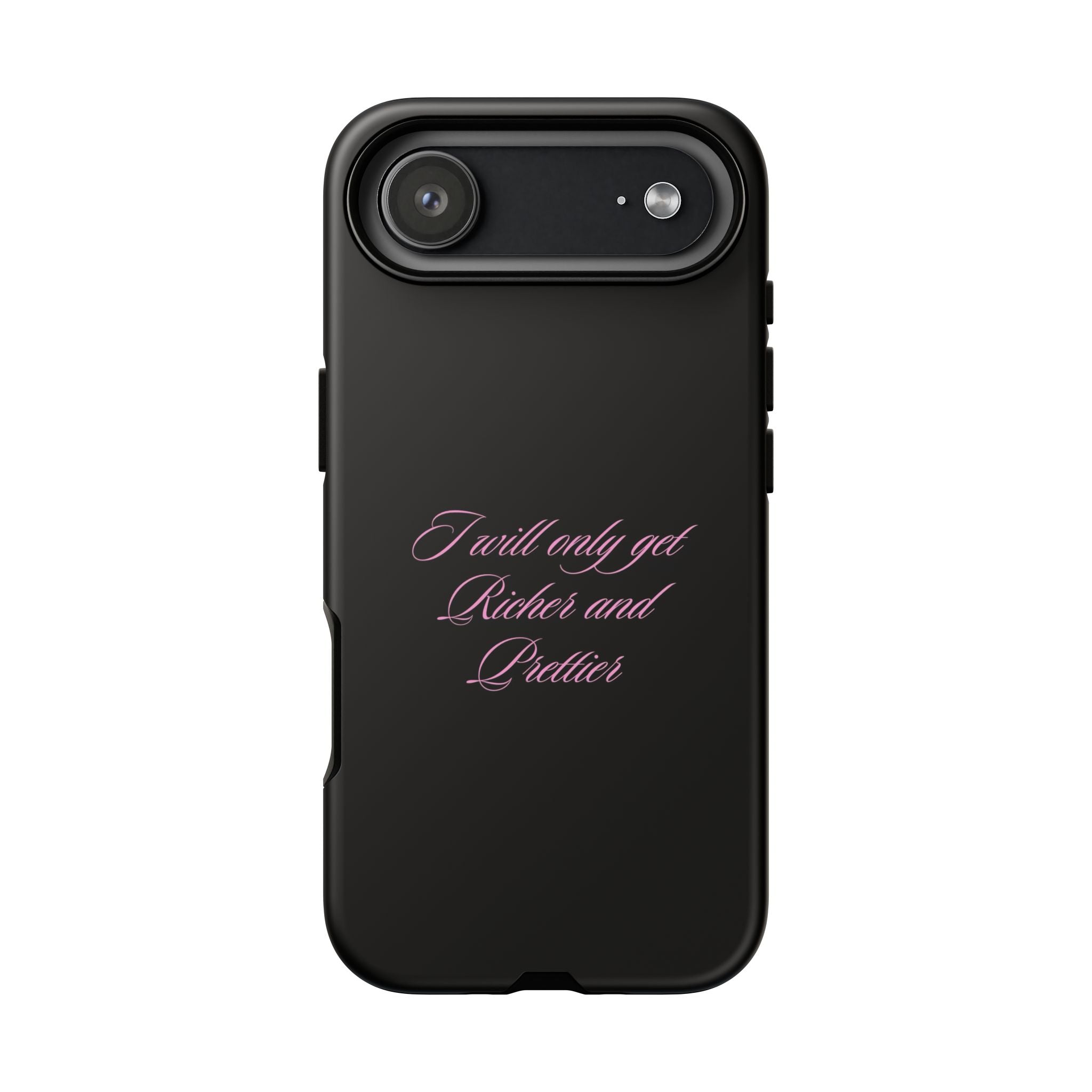“I Will Only Get Richer and Prettier" Tough Phone Case