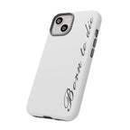 Born To Die Phone Case