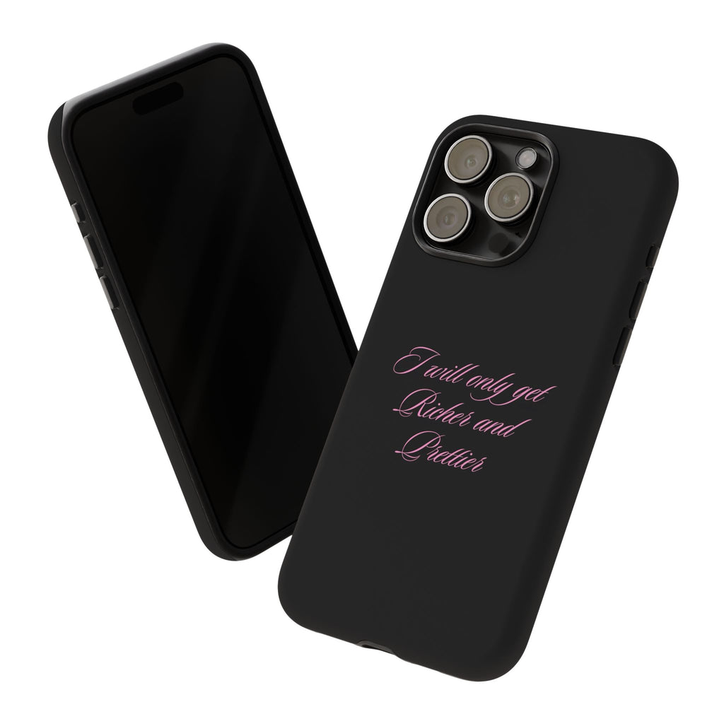 “I Will Only Get Richer and Prettier" Tough Phone Case
