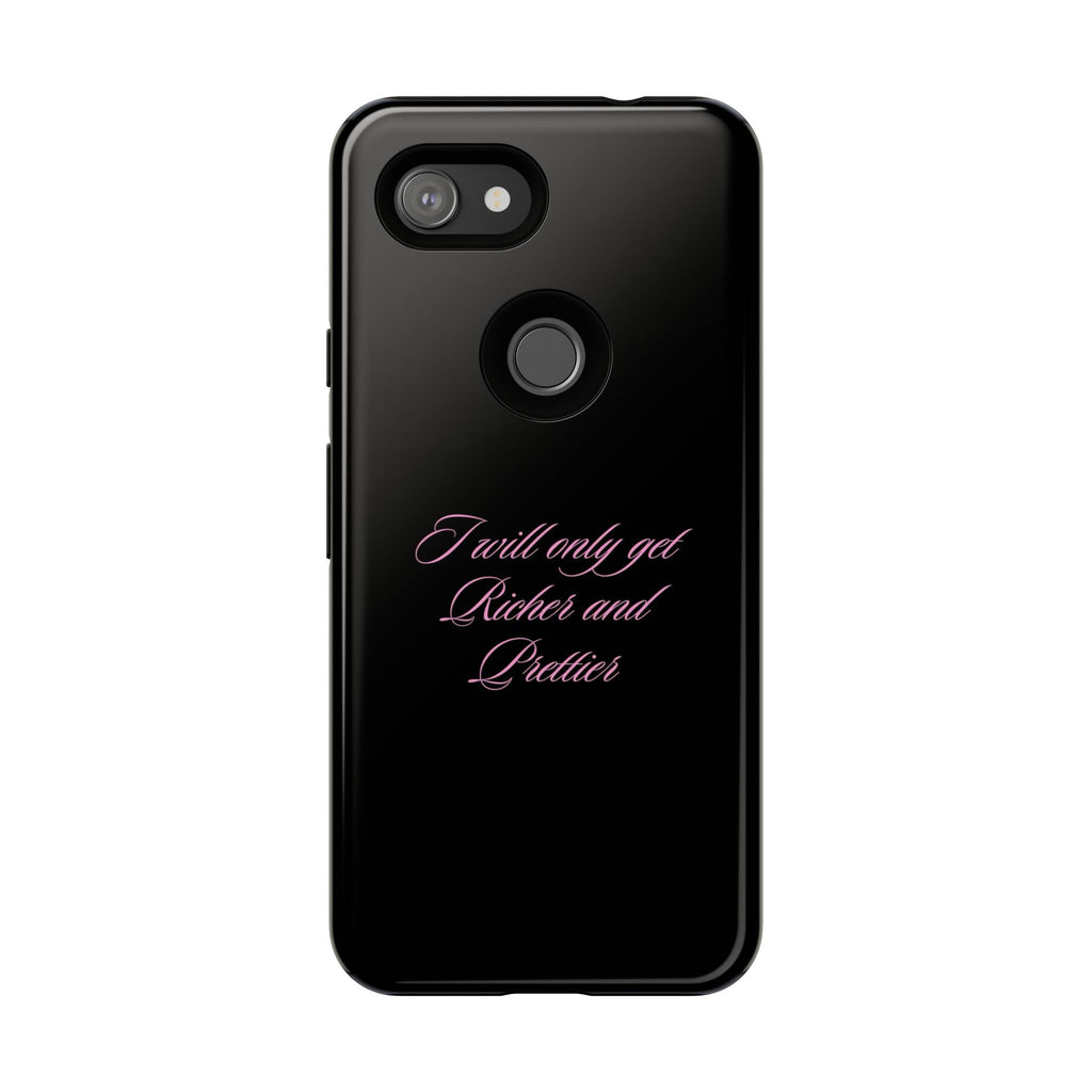 “I Will Only Get Richer and Prettier" Tough Phone Case