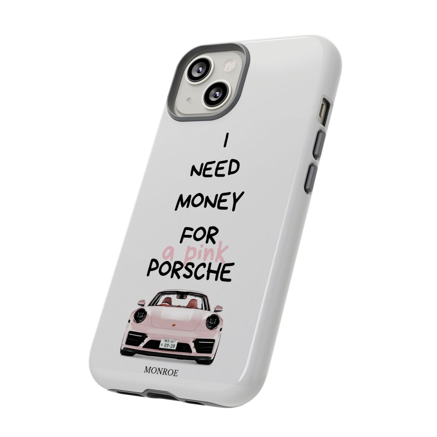 "I Need Money for a Pink Porsch" Tough Case