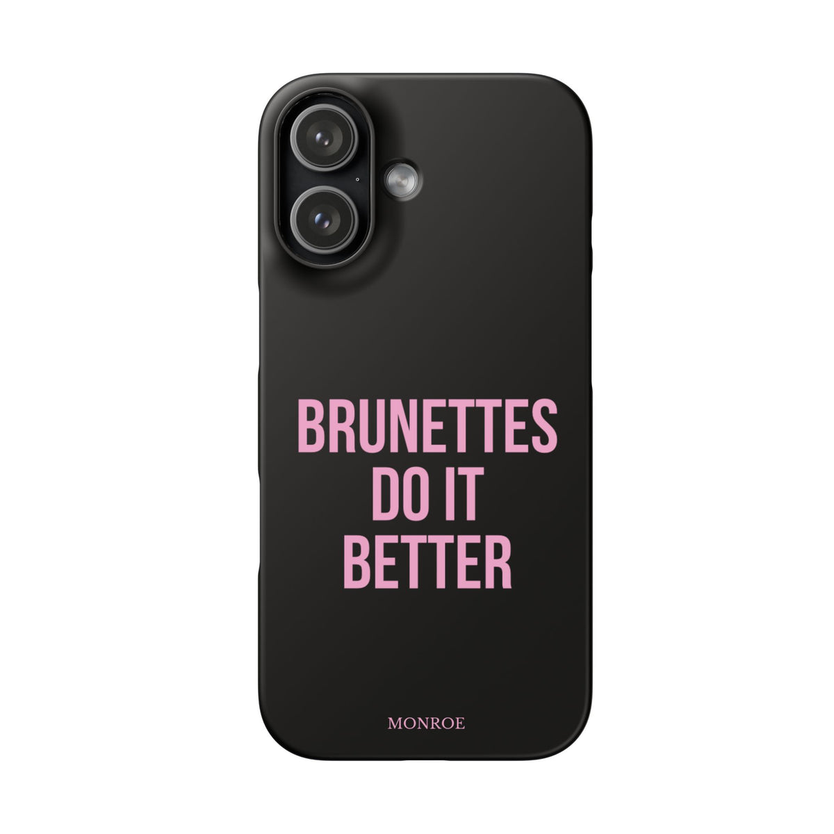 ''Brunettes Do It Better'' Case