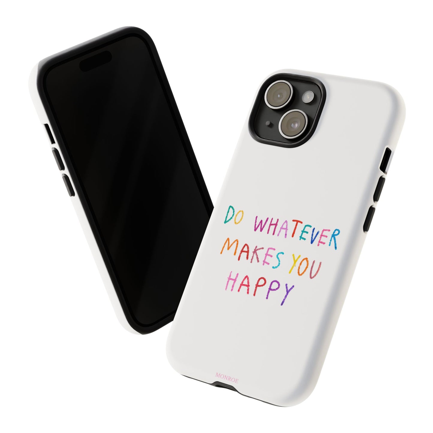 Do Whatever Makes You Happy Tough Case