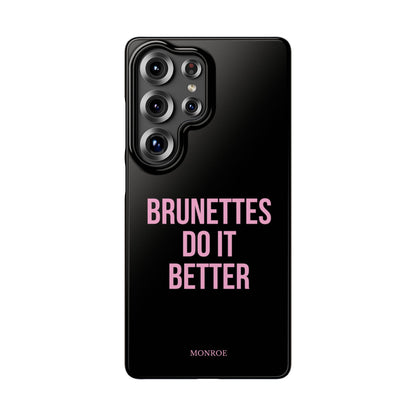 ''Brunettes Do It Better'' Case