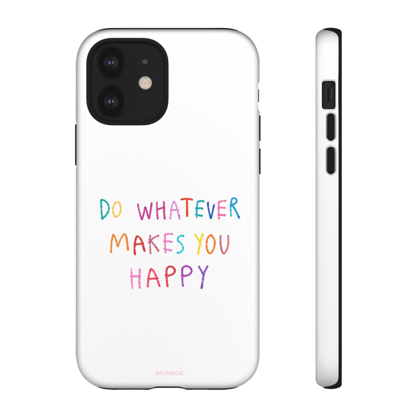 Do Whatever Makes You Happy Tough Case