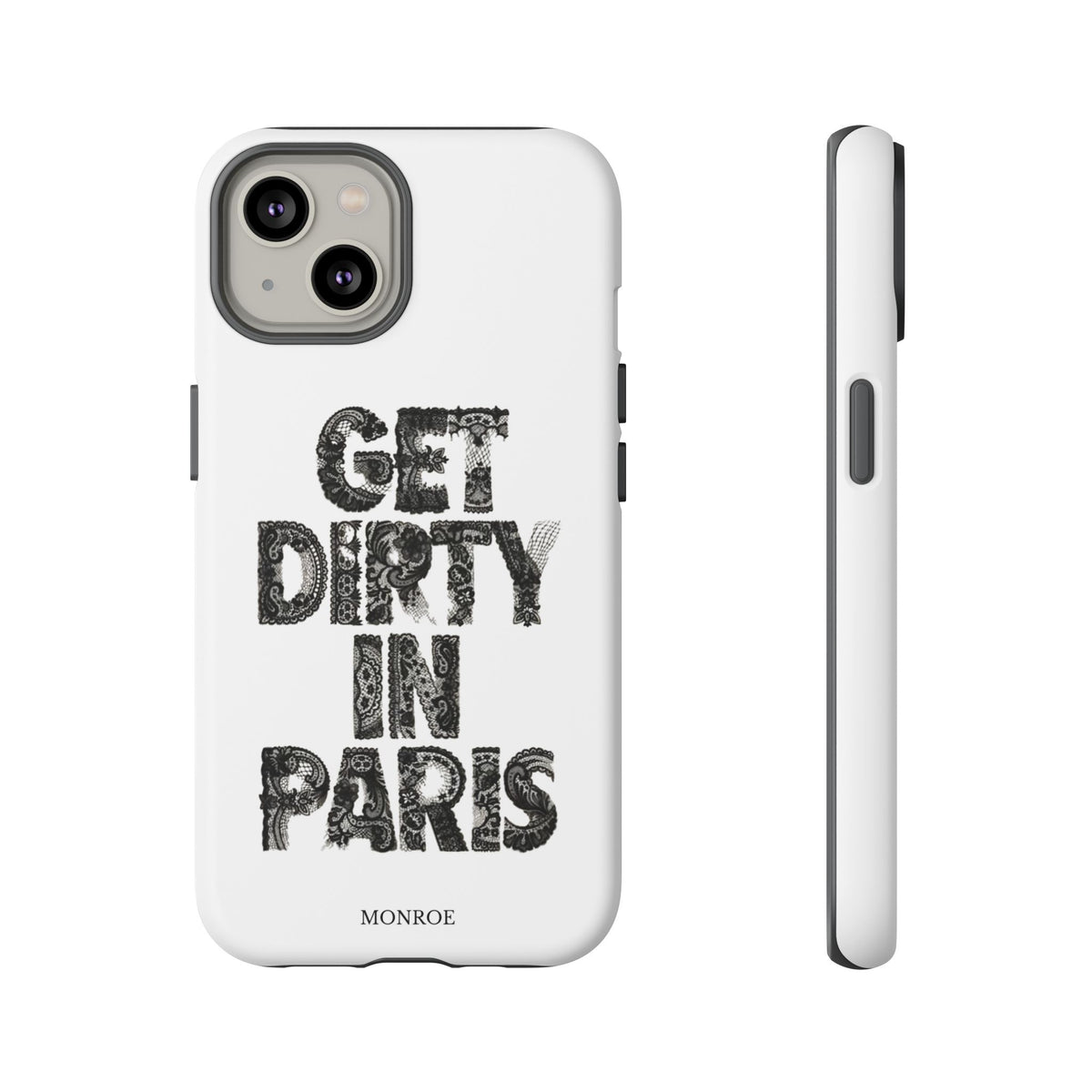 Get Dirty in Paris Phone Case