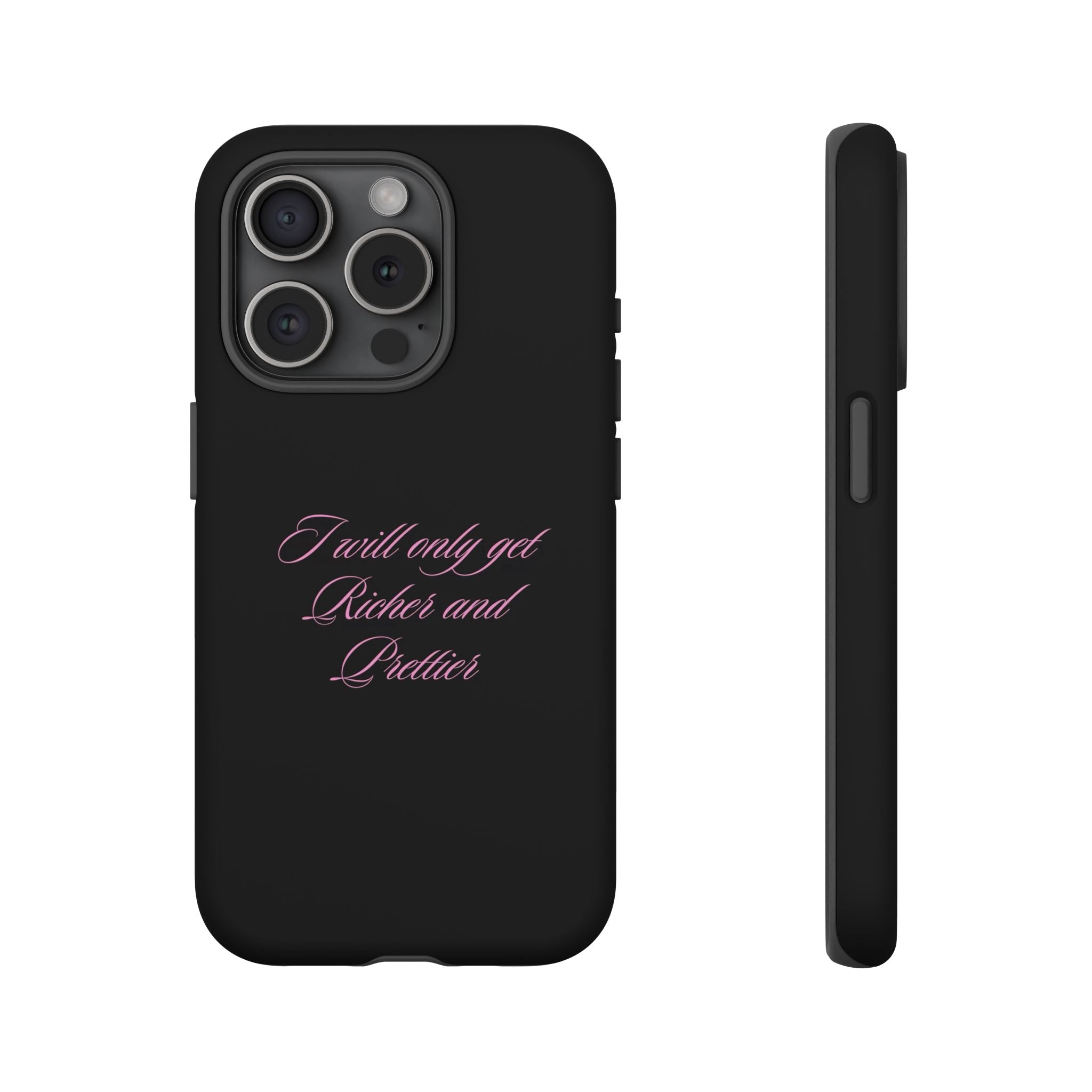 “I Will Only Get Richer and Prettier" Tough Phone Case