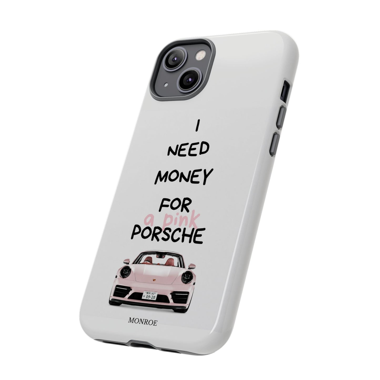 "I Need Money for a Pink Porsch" Tough Case