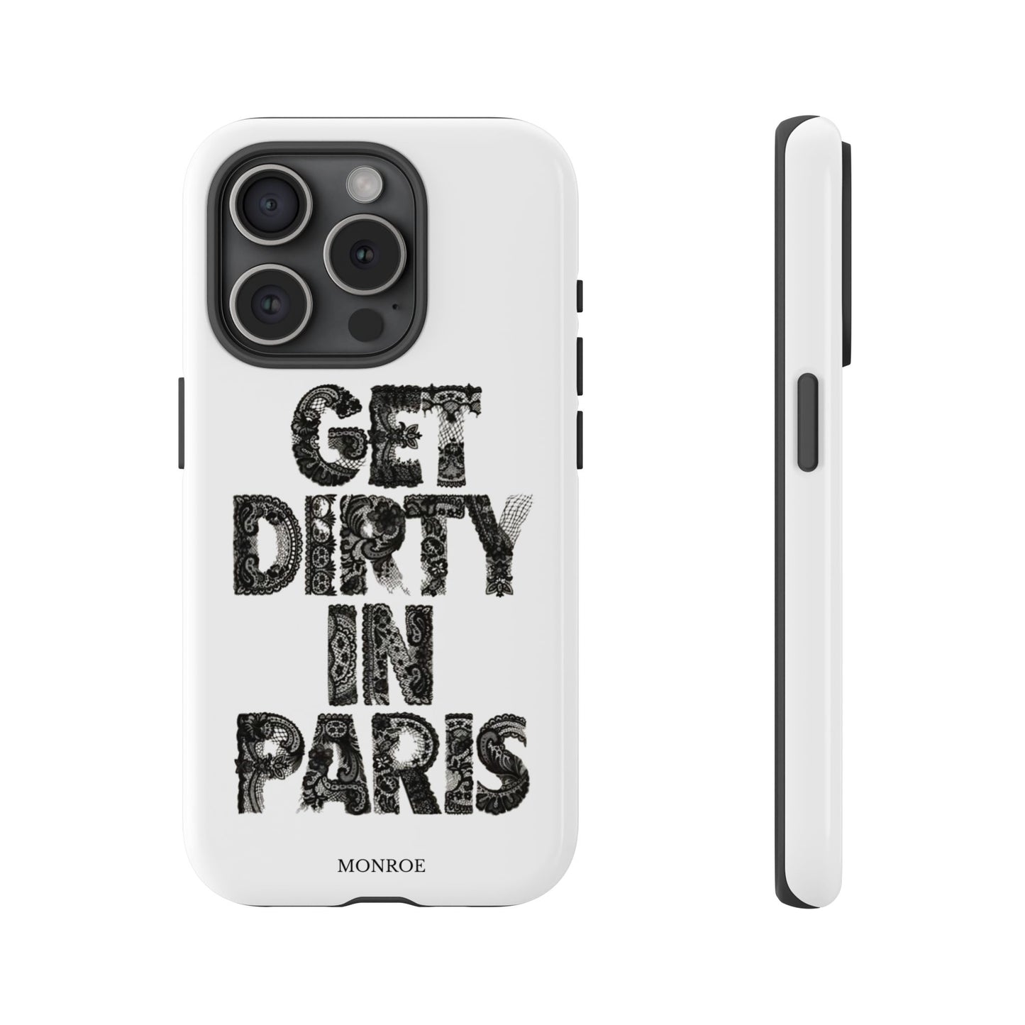Get Dirty in Paris Phone Case