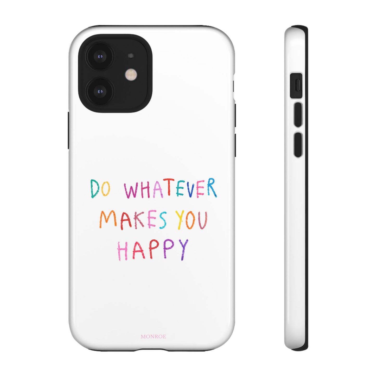 Do Whatever Makes You Happy Tough Case