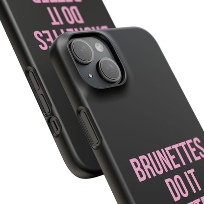 ''Brunettes Do It Better'' Case