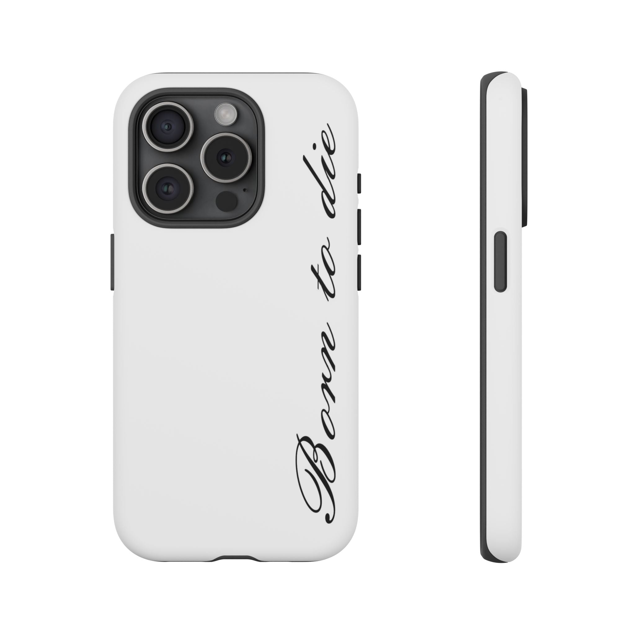 Born To Die Phone Case