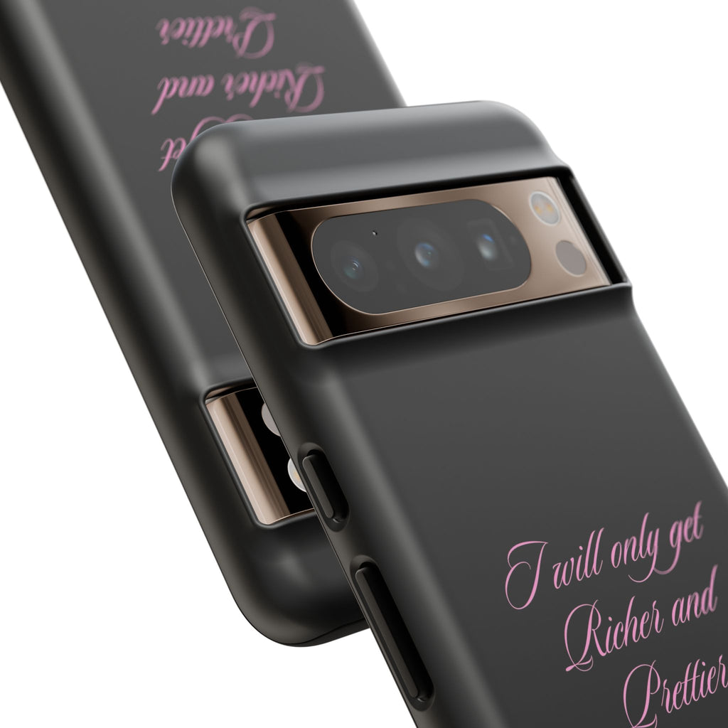“I Will Only Get Richer and Prettier" Tough Phone Case