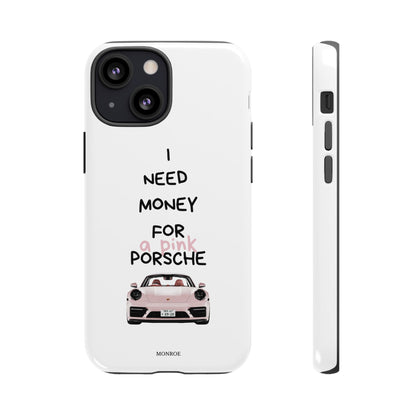 "I Need Money for a Pink Porsch" Tough Case