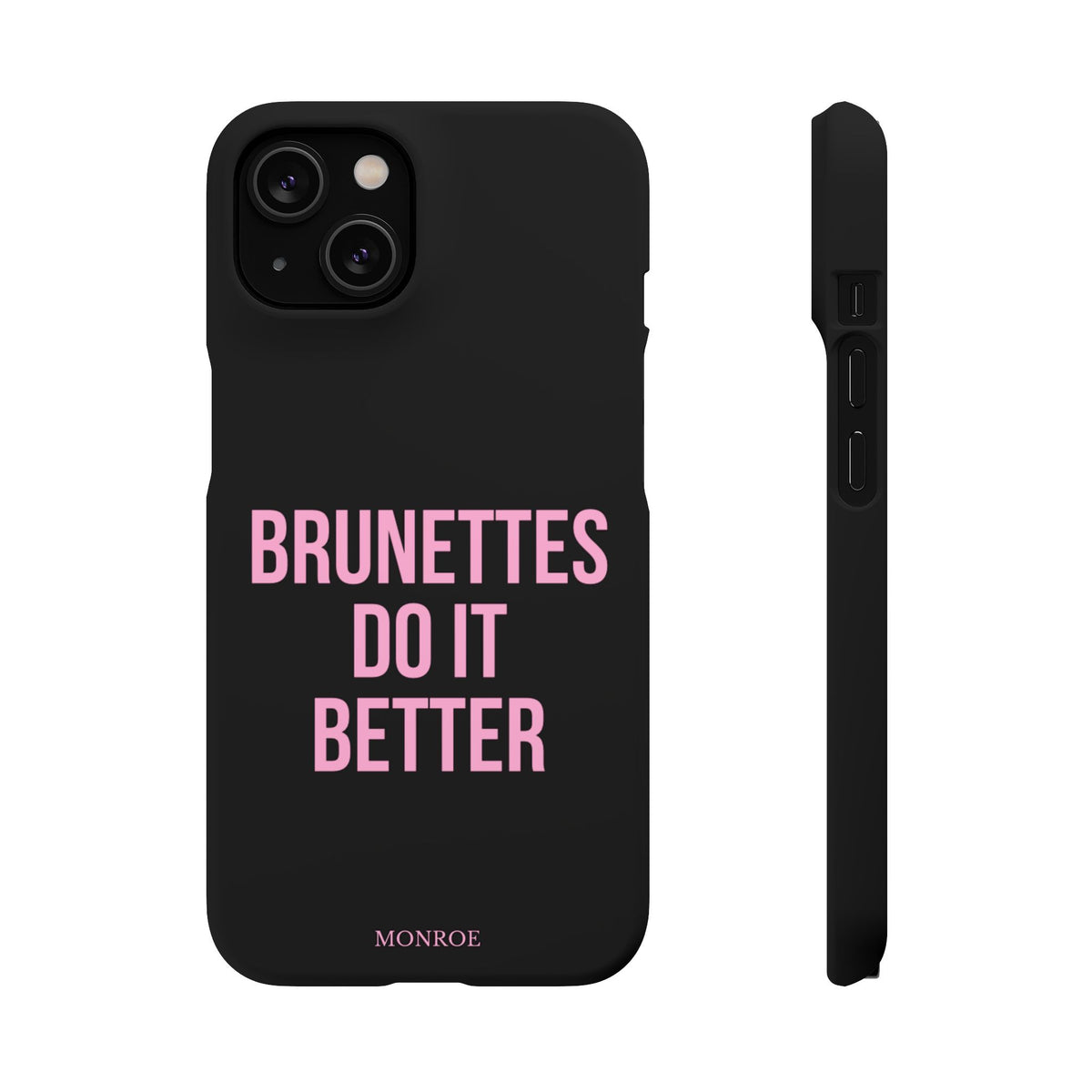 ''Brunettes Do It Better'' Case