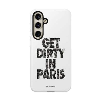 Get Dirty in Paris Phone Case