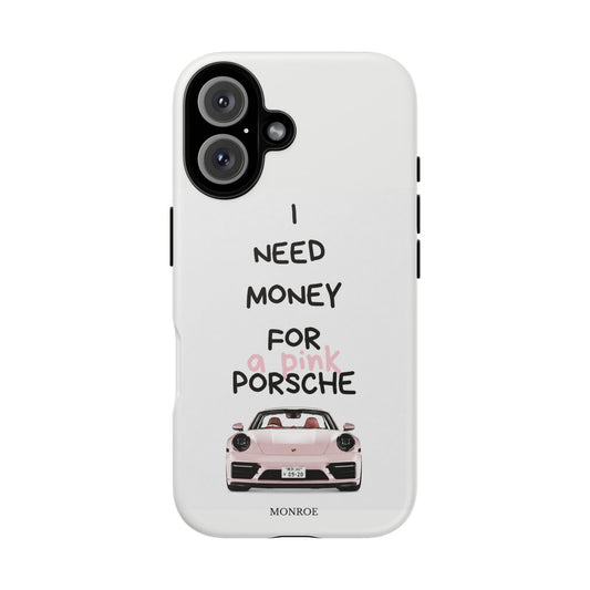 "I Need Money for a Pink Porsch" Tough Case