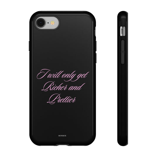 "I Will Only Get Richer and Prettier" Tough Case