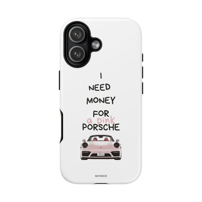 "I Need Money for a Pink Porsch" Tough Case