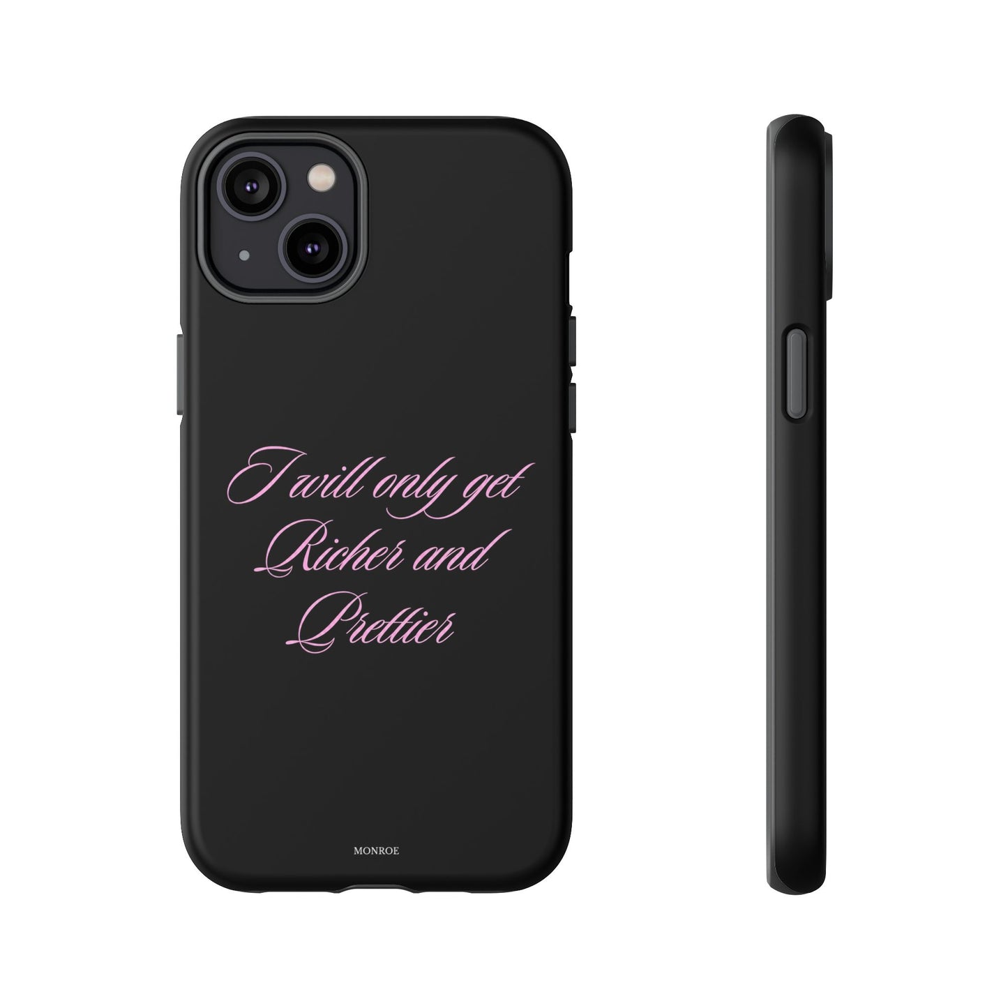 "I Will Only Get Richer and Prettier" Tough Case