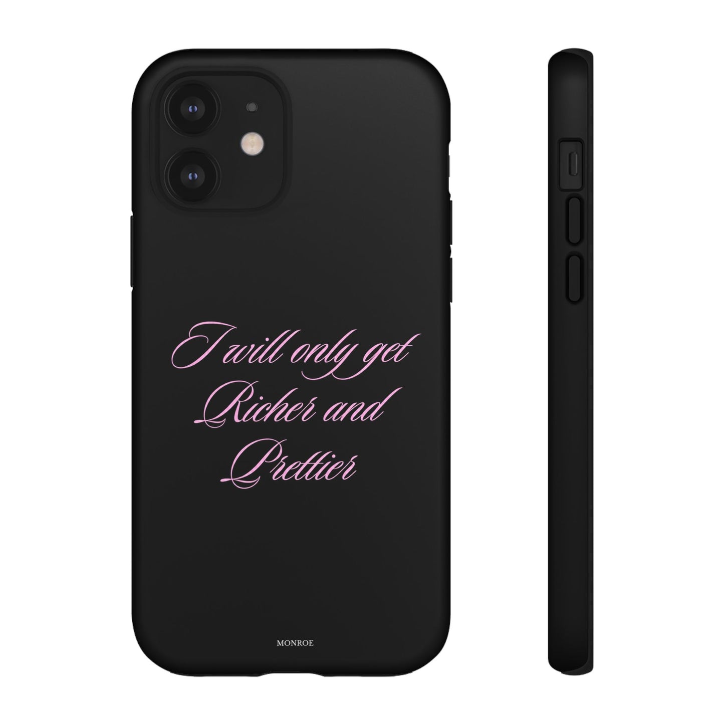 "I Will Only Get Richer and Prettier" Tough Case