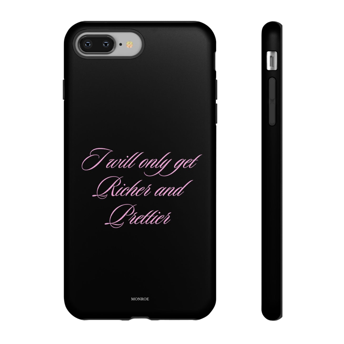 "I Will Only Get Richer and Prettier" Tough Case