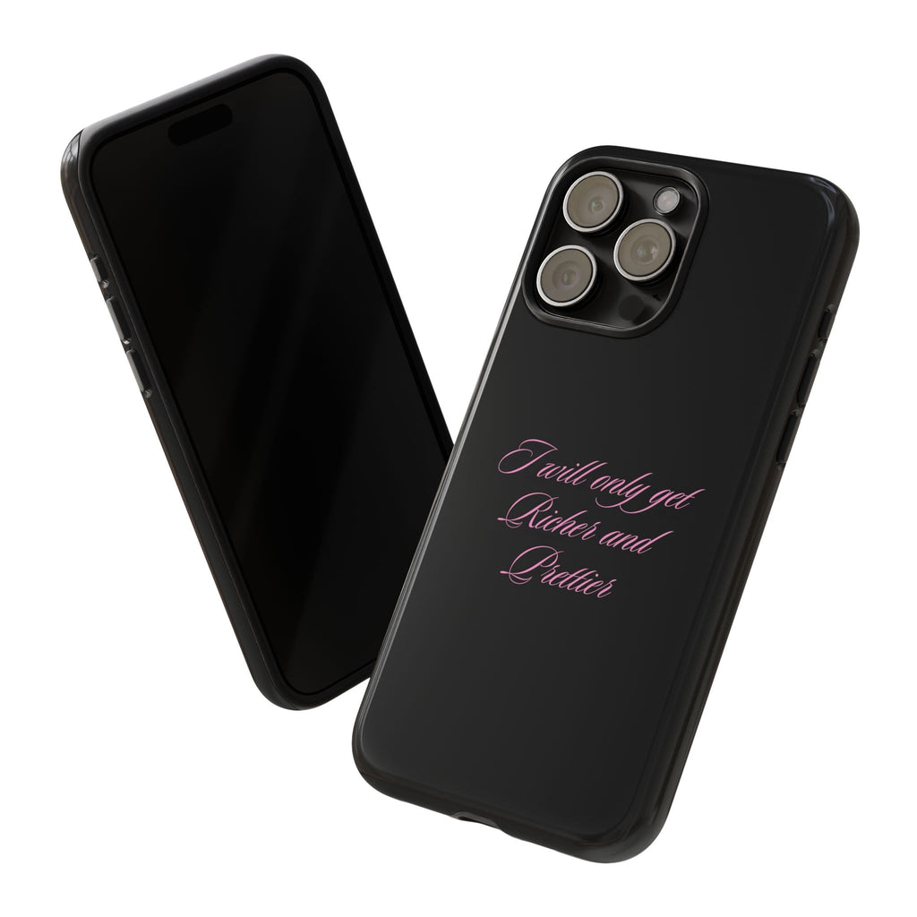 “I Will Only Get Richer and Prettier" Tough Phone Case