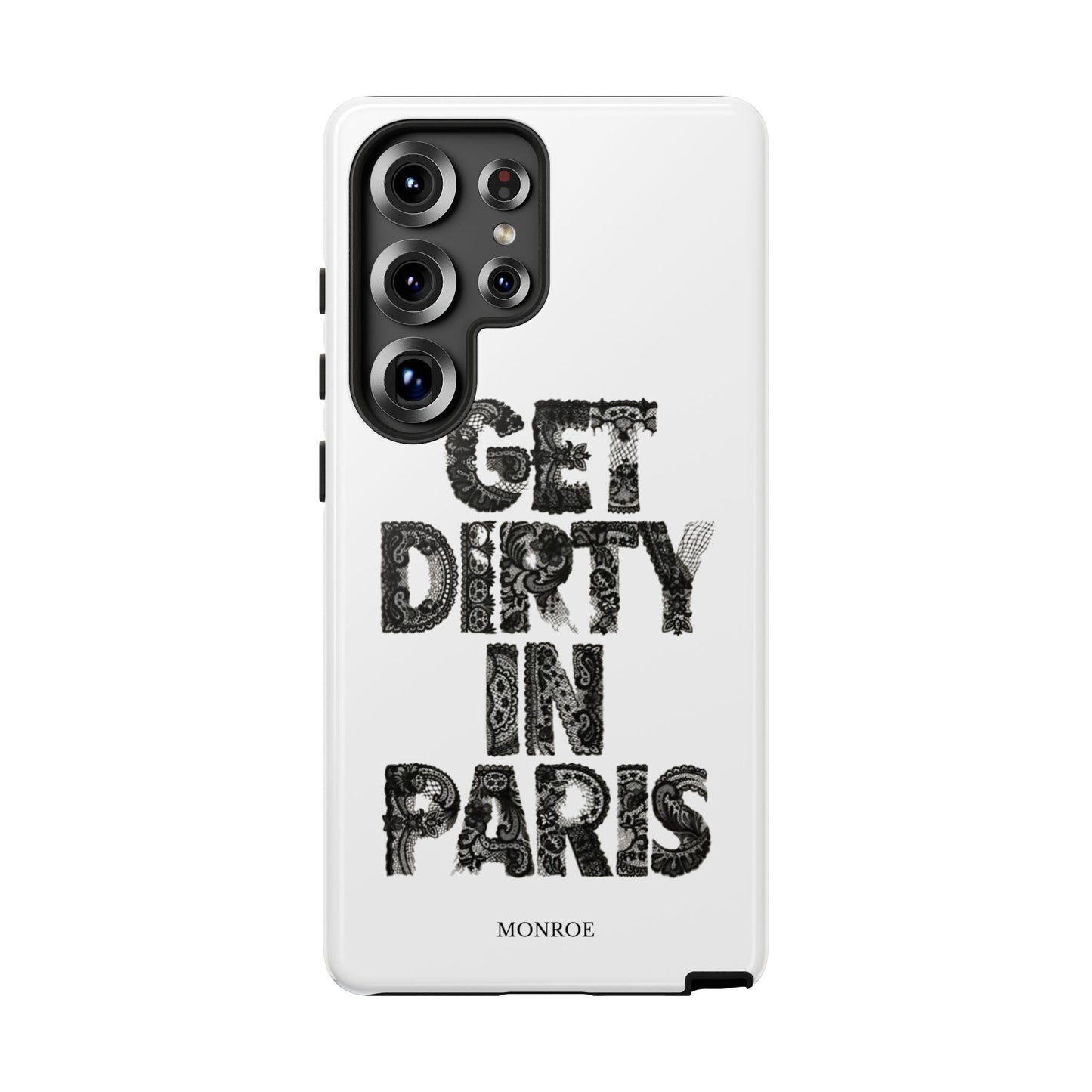 Get Dirty in Paris Phone Case