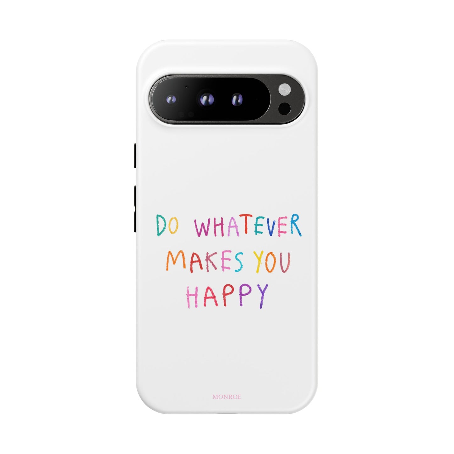 Do Whatever Makes You Happy Tough Case