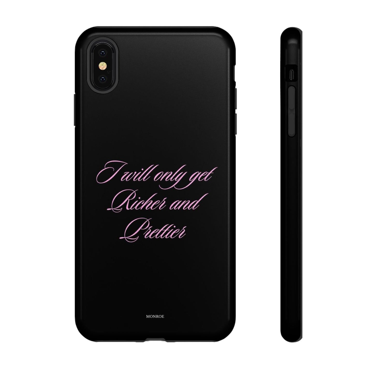 "I Will Only Get Richer and Prettier" Tough Case