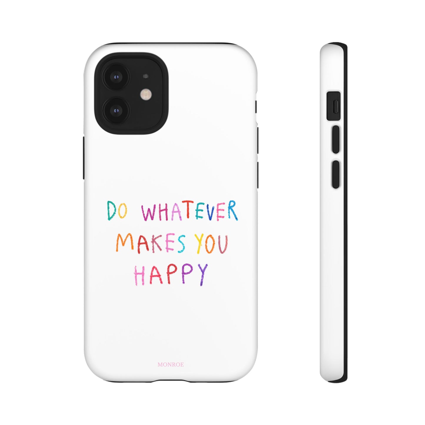 Do Whatever Makes You Happy Tough Case